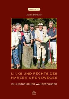 Entlang des Harzer Grenzweges: Harzer Geschichten und Geschichte: Ein historischer Wanderführer