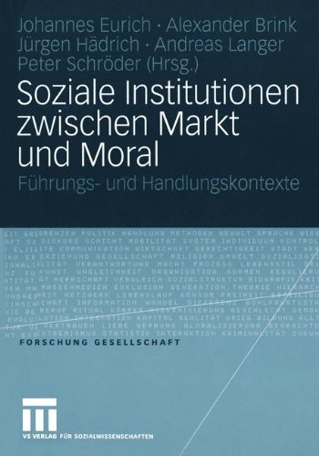 Soziale Institutionen zwischen Markt und Moral (Forschung Gesellschaft)