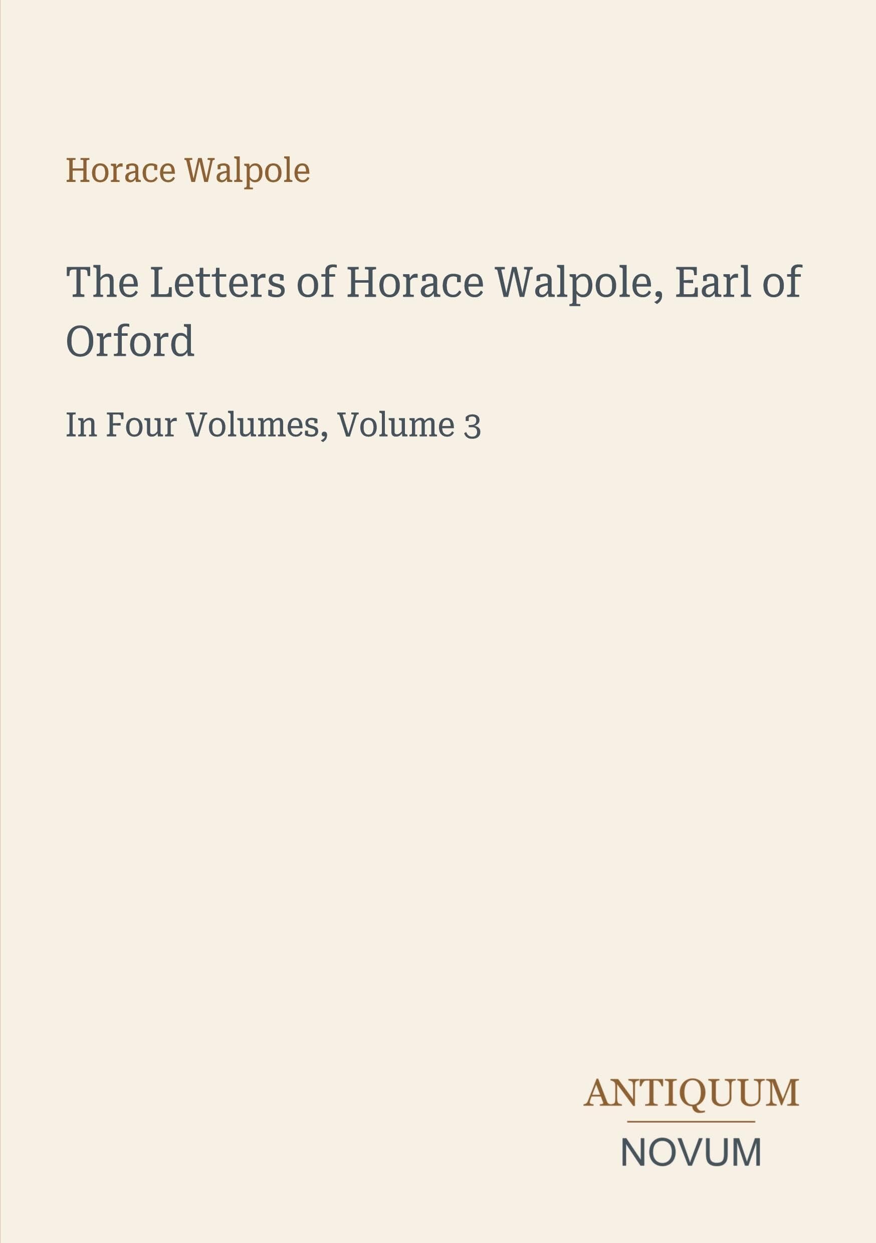 The Letters of Horace Walpole, Earl of Orford
