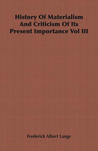 History of Materialism and Criticism of Its Present Importance Vol III