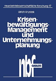 Krisenbewältigungs-Management und Unternehmungsplanung (neue betriebswirtschaftliche forschung (nbf), 17, Band 17)