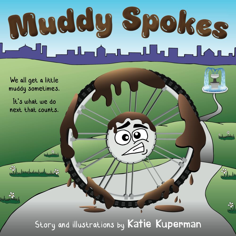 Muddy Spokes: Children’s Book about Being Resilient and Resourceful (Spokes the Wheel - Laugh, Learn & Grow)