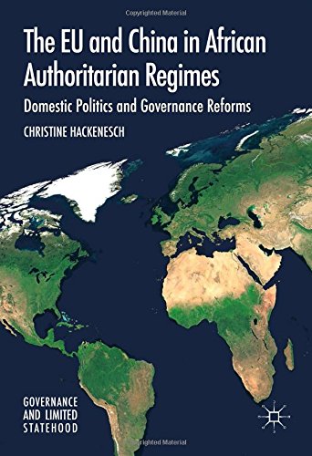 The EU and China in African Authoritarian Regimes: Domestic Politics and Governance Reforms (Governance and Limited Statehood)