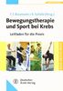 Bewegungstherapie und Sport bei Krebs: Leitfaden fÃ1/4r die Praxis