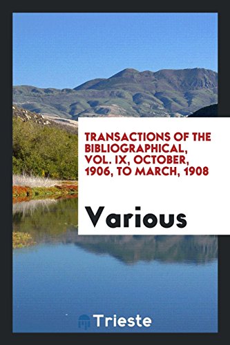 Transactions of the bibliographical, Vol. IX, October, 1906, to March, 1908