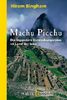 Machu Picchu: Die legendäre Entdeckungsreise im Land der Inka