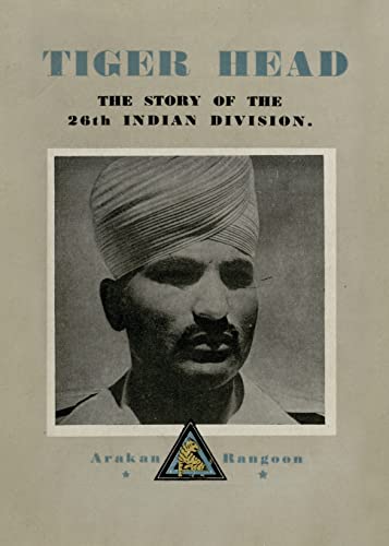 TIGER HEAD: The Story of the 26th Indian Division