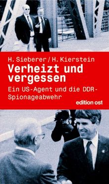 Verheizt und vergessen. Ein US-Agent und die DDR-Spionageabwehr