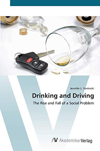 Drinking and Driving: The Rise and Fall of a Social Problem