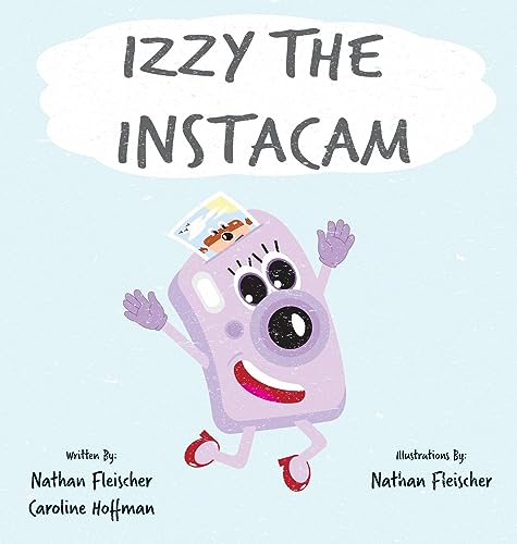 Izzy the Instacam (Cameron the Camera Book, Band 2)