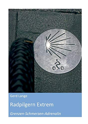 Radpilgern Extrem: Grenzen Schmerzen Adrenalin