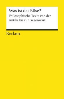 Was ist das Böse?: Philosophische Texte von der Antike bis zur Gegenwart (Reclams Universal-Bibliothek)