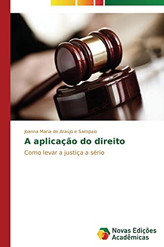 A aplicação do direito: Como levar a justiça a sério