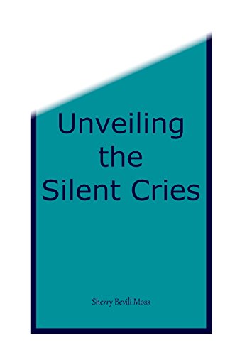 Moss, Sherry B Unveiling The Silent Cries