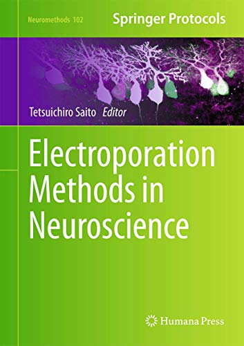 Electroporation Methods in Neuroscience (Neuromethods, 102, Band 102)