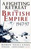 A Fighting Retreat: The British Empire 1947-1997