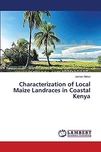 Characterization of Local Maize Landraces in Coastal Kenya