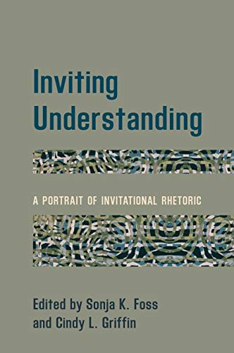 Inviting Understanding: A Portrait of Invitational Rhetoric