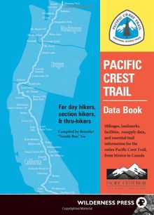 Pacific Crest Trail Data Book: Mileages, Landmarks, Facilities, Resupply Data, and Essential Trail Information for the Entire Pacific Crest Trail, from Mexico to Canada