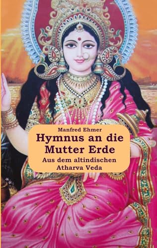 Hymnus an die Mutter Erde: Aus dem Atharva Veda (Edition Theophanie)