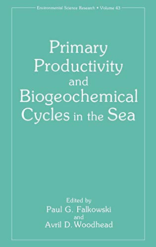Primary Productivity and Biogeochemical Cycles in the Sea (Environmental Science Research, 43, Band 43)
