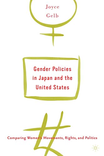 Gender Policies in Japan and the United States: Comparing Women's Movements, Rights and Politics: Comparing Women's Movements, Rights, and Politics