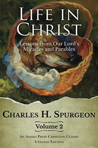 Life in Christ, Vol 2: Lessons from Our Lord's Miracles and Parables