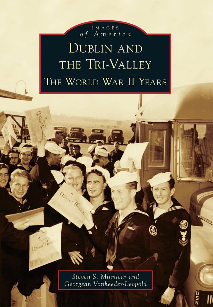 Dublin and the Tri-Valley: The World War II Years (Images of America)