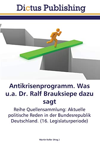 Antikrisenprogramm. Was u.a. Dr. Ralf Brauksiepe dazu sagt: Reihe Quellensammlung: Aktuelle politische Reden in der Bundesrepublik Deutschland. (16. Legislaturperiode)