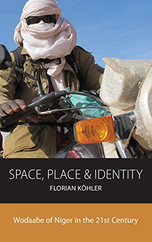Space, Place and Identity: Wodaabe of Niger in the 21st Century (Integration and Conflict Studies, Band 21)