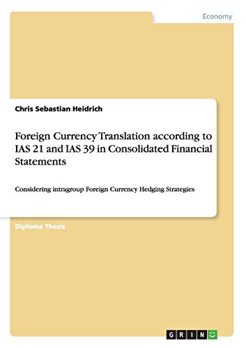 Foreign Currency Translation according to IAS 21 and IAS 39 in Consolidated Financial Statements: Considering intragroup Foreign Currency Hedging Strategies