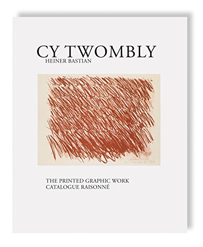 Cy Twombly The Printed Graphic Work Catalogue Raisonné