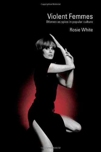 Violent Femmes: Women as Spies in Popular Culture (Transformations: Thinking Through Feminism)