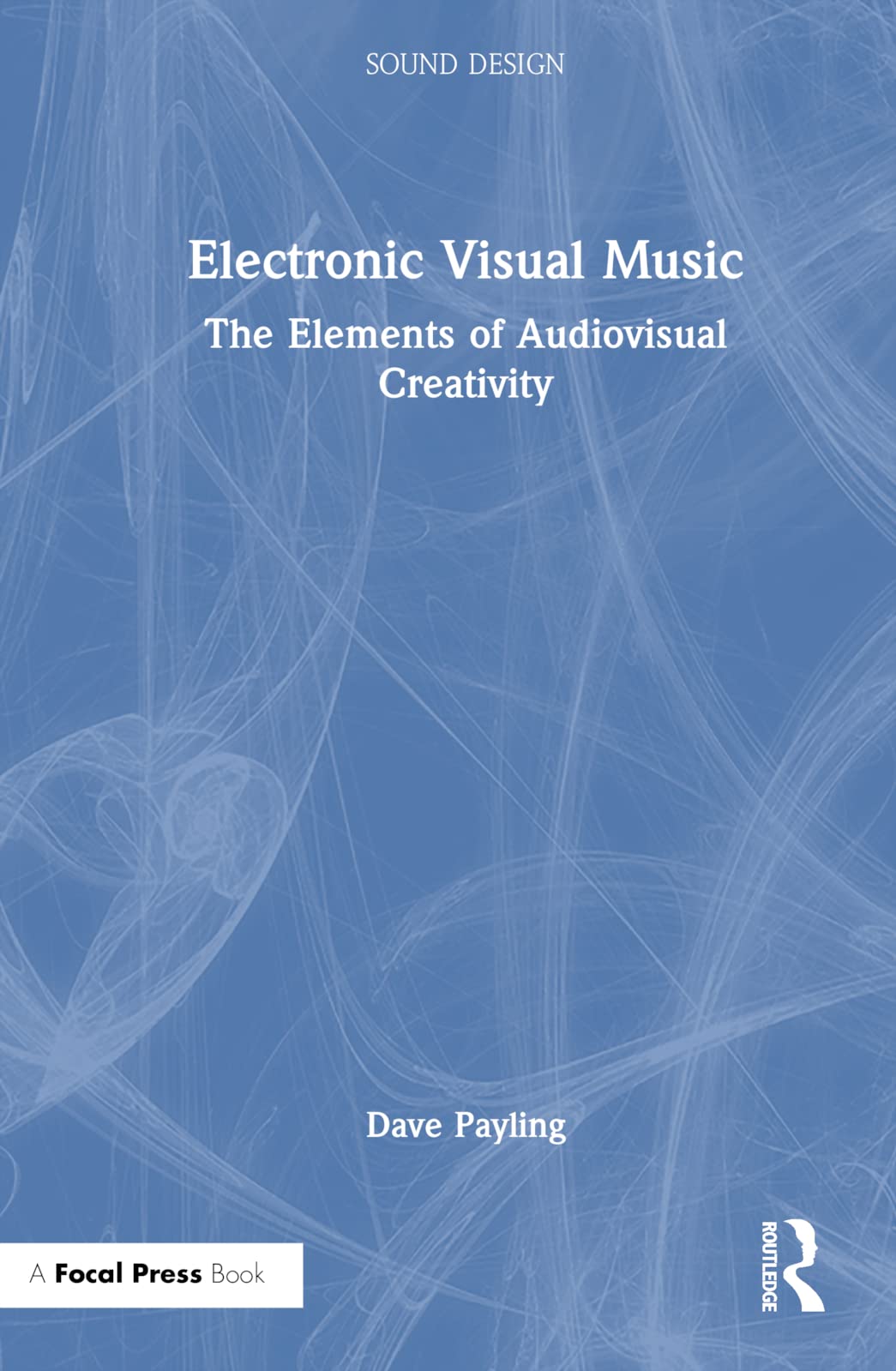 Electronic Visual Music: The Elements of Audiovisual Creativity (Sound Design)