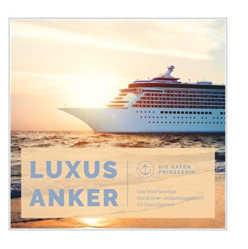 Luxusanker: Das hochwertige Hardcover-Urlaubstagebuch für Kreuzfahrten