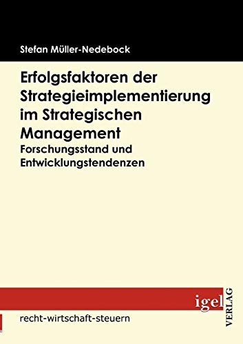 Erfolgsfaktoren der Strategieimplementierung im Strategischen Management: Forschungsstand und Entwicklungstendenzen