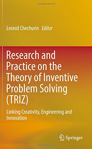 Research and Practice on the Theory of Inventive Problem Solving (TRIZ): Linking Creativity, Engineering and Innovation