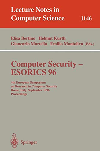 Computer Security - ESORICS 96: 4th European Symposium on Research in Computer Security, Rome, Italy, September 25 - 27, 1996, Proceedings (Lecture Notes in Computer Science, 1146, Band 1146)