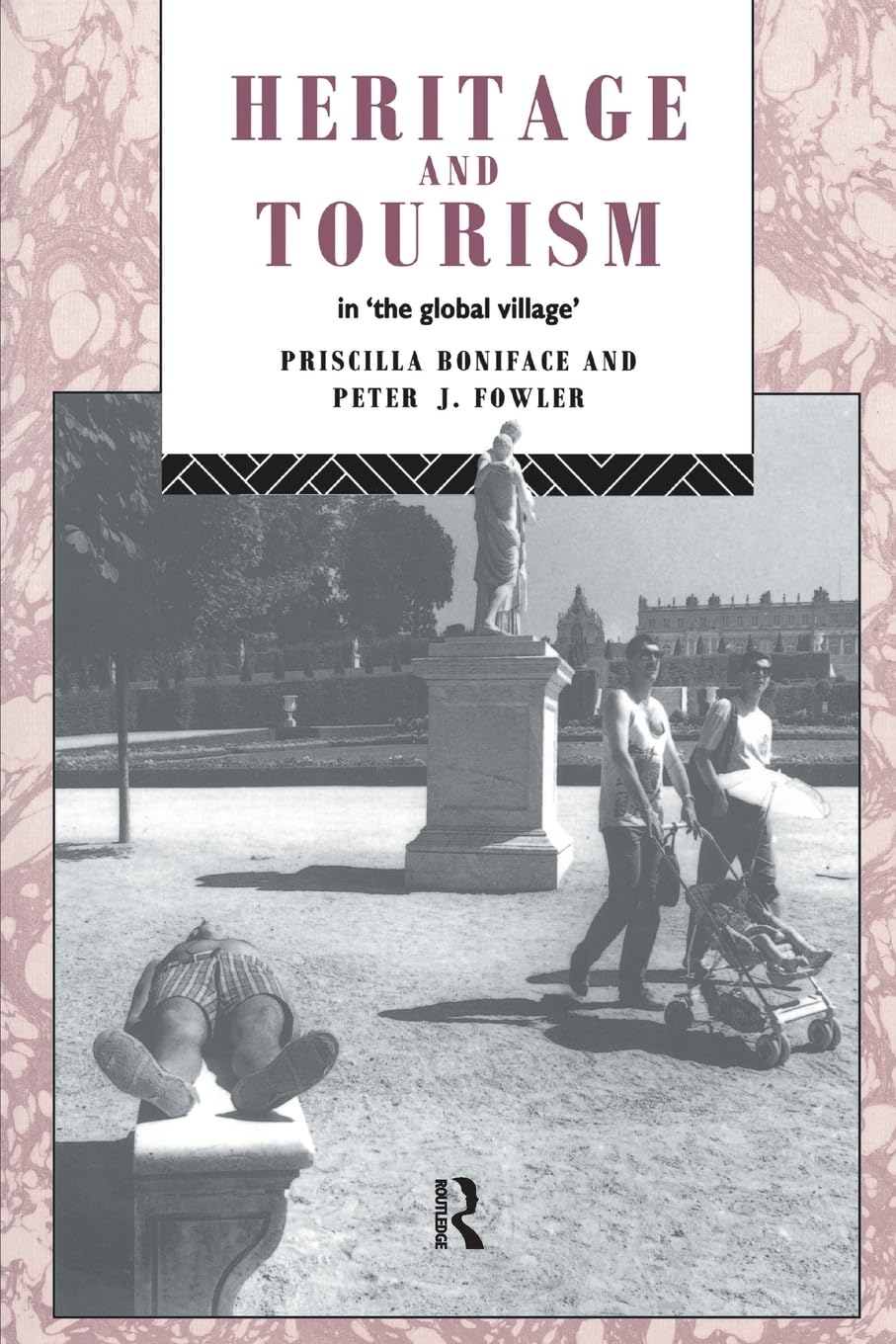 Heritage and Tourism in The Global Village (Heritage: Care-preservation-management)