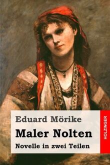 Maler Nolten: Novelle in zwei Teilen