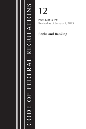 Code of Federal Regulations, Title 12 Banks and Banking 600-899, Revised as of January 1, 2023: Part 1 (Code of Federal Regulations, Title 12 Banks and Banking, 1)