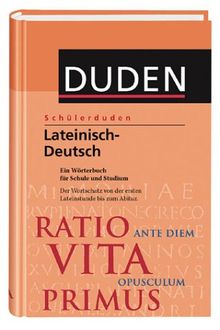 Schülerduden: Lateinisch - Deutsch. Ein Wörterbuch für Schule und Studium. Der Wortschatz von der ersten Lateinstunde bis zum Abitur