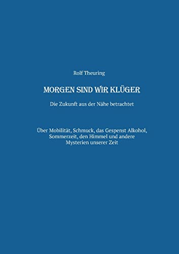 Morgen sind wir klüger: Die Zukunft aus der Nähe betrachtet