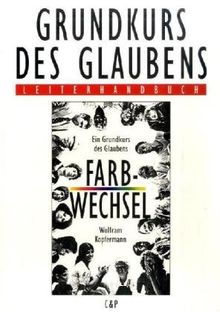 Grundkurs des Glaubens. Leiterhandbuch zu "Farbwechsel".