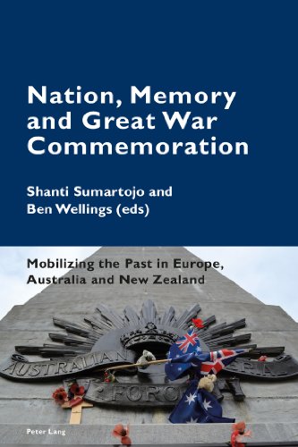 Nation, Memory and Great War Commemoration: Mobilizing the Past in Europe, Australia and New Zealand (Cultural Memories)