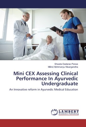 Mini CEX Assessing Clinical Performance In Ayurvedic Undergraduate: An Innovative reform in Ayurvedic Medical Education