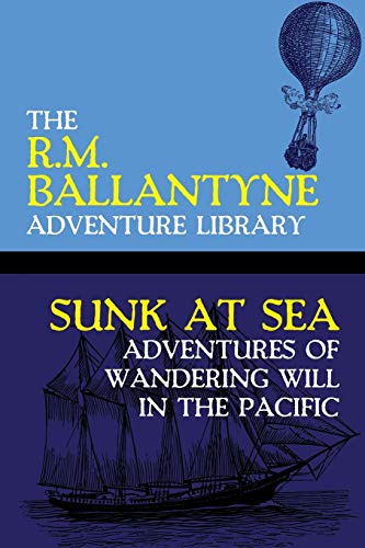 Sunk at Sea: Adventures of Wandering Will in the Pacific