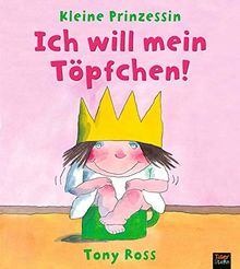 Ich will mein Töpfchen!: Kleine Prinzessin