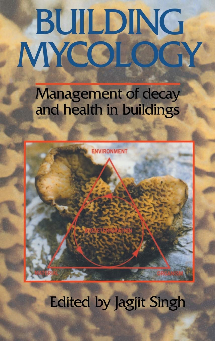 Building Mycology: Management of Decay and Health in Buildings