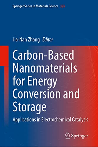 Carbon-Based Nanomaterials for Energy Conversion and Storage: Applications in Electrochemical Catalysis (Springer Series in Materials Science, 325, Band 325)